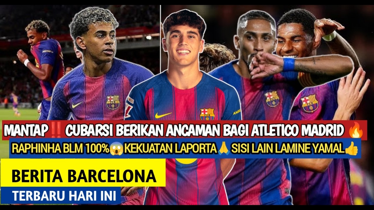 Mantap‼️Cubarsi Siap Hentikan ATM🔥Raphinha Blm 100%🙏Sisi Lain Yamal👍Kekuatan Laporta🤝Berita Barca