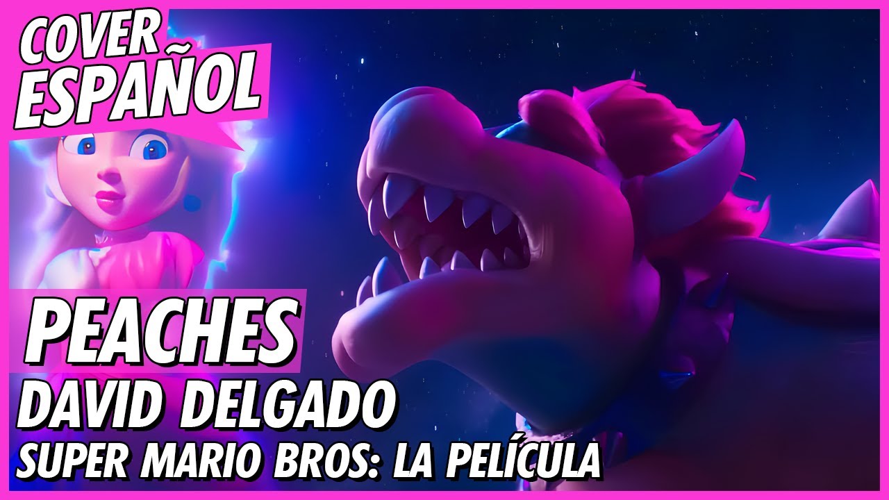 PEACHES - Bowser | Super Mario Bros: La Película | Cover Español Latino | David Delgado