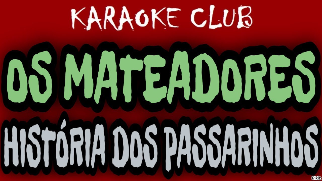 OS MATEADORES - HISTÓRIA DOS PASSARINHOS ( KARAOKÊ )