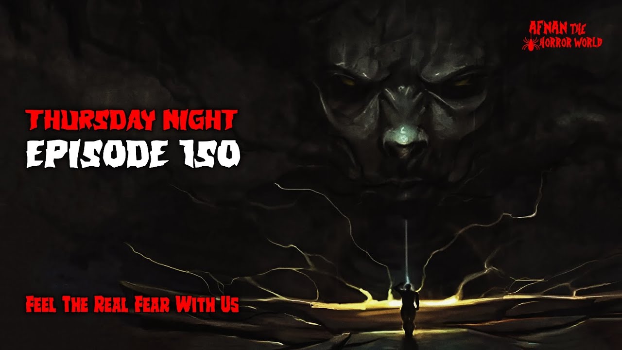 Thursday Night With Afnan Episode -150!! @AfnanTheHorrorWorldBD
