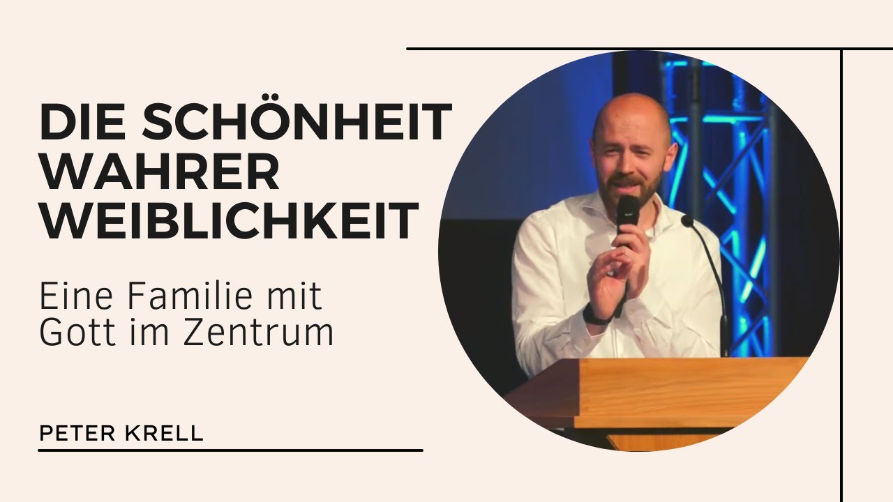 Die Schönheit wahrer Weiblichkeit | Eine Familie mit Gott im Zentrum | Peter Krell