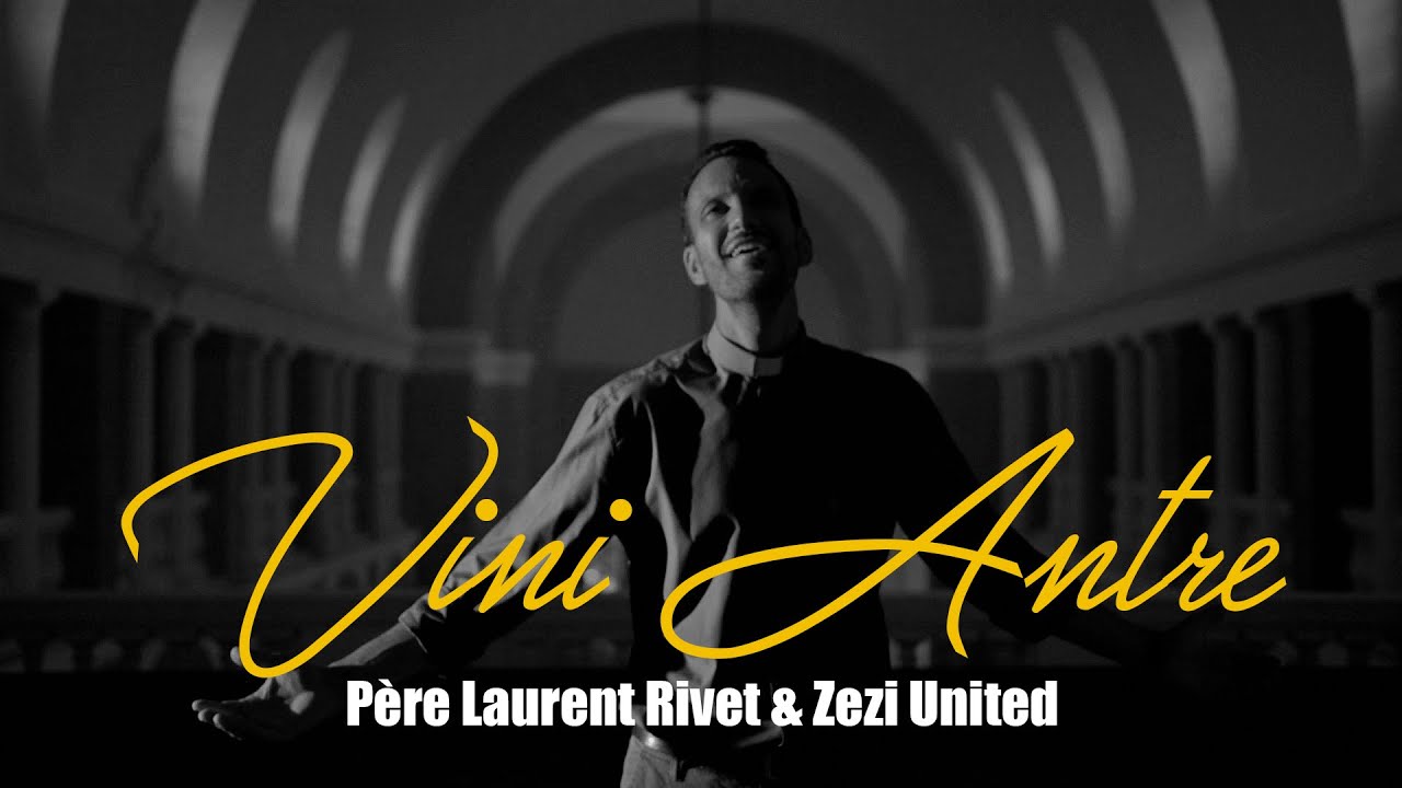 Vini Antre - Père Laurent Rivet & Zezi United (Klip Ofisiel)
