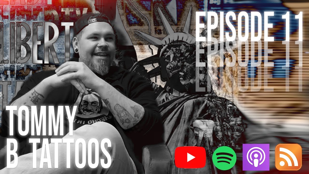 Lady Liberty Tattoo Podcast EPISODE 11: Tommy B