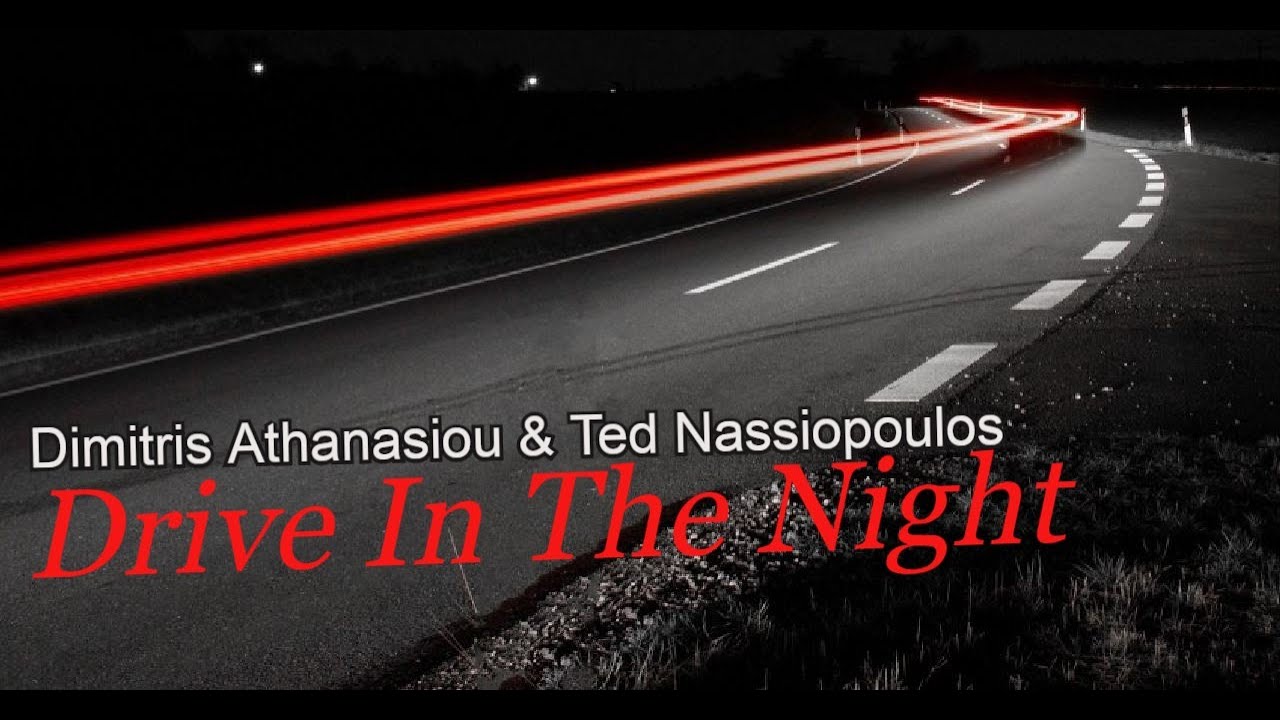 Dimitris Athanasiou & Ted Nassiopoulos - Drive In The Night (Music Video)