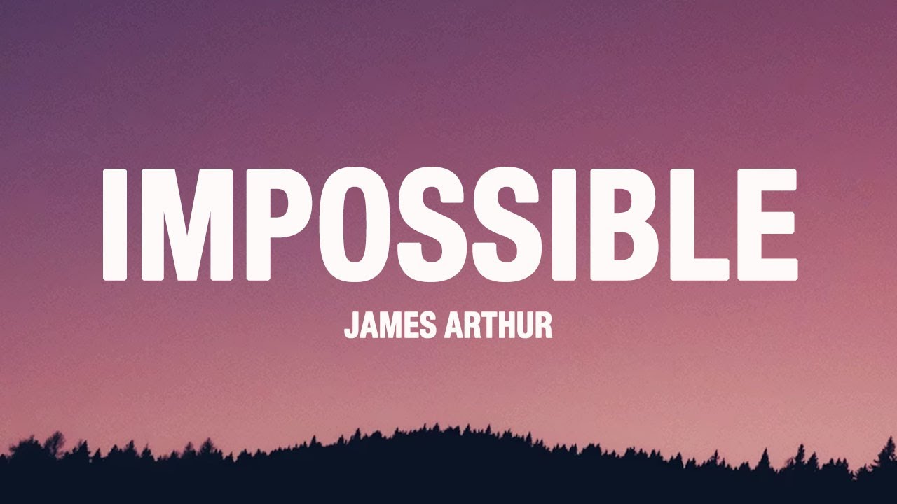 James Arthur - Impossible (Lyrics)