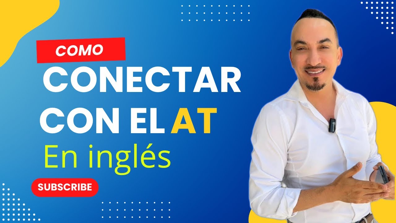 Como aprender a conectar con AT en inglés