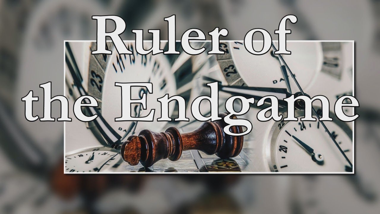 Ruler of the Endgame