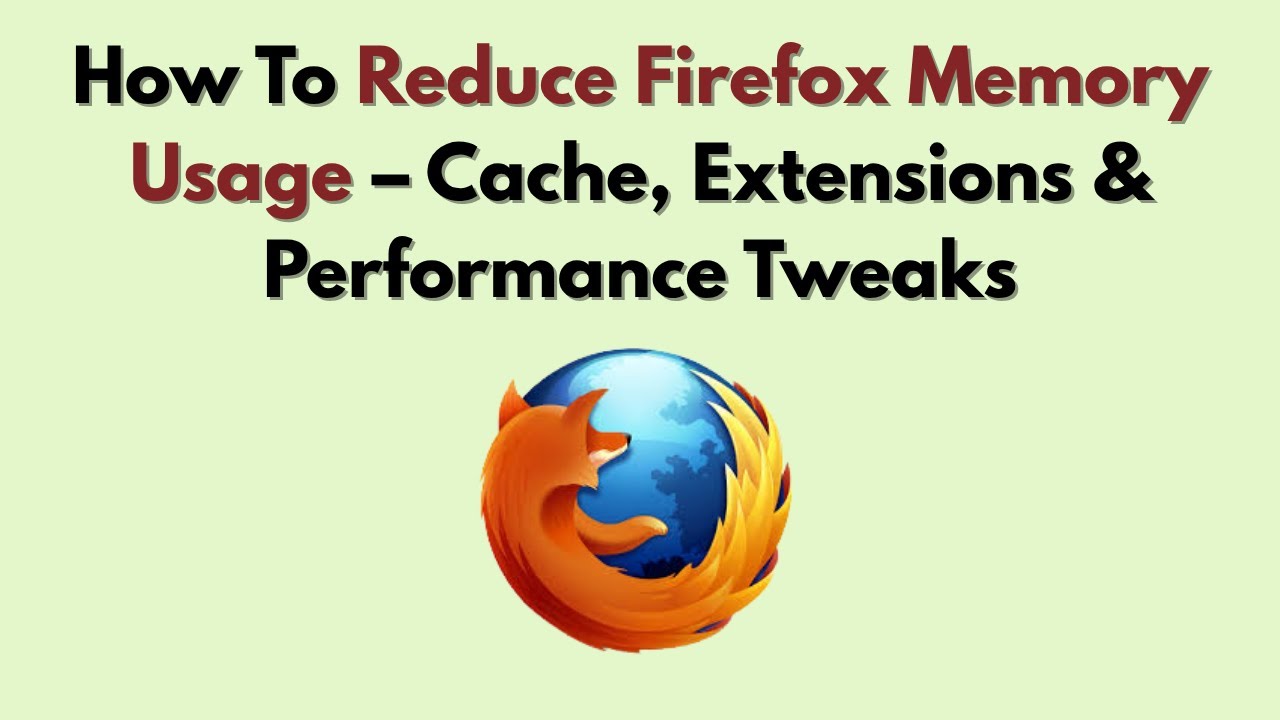 Как уменьшить использование памяти Firefox &mdash; кэш, расширения и улучшения производительности
