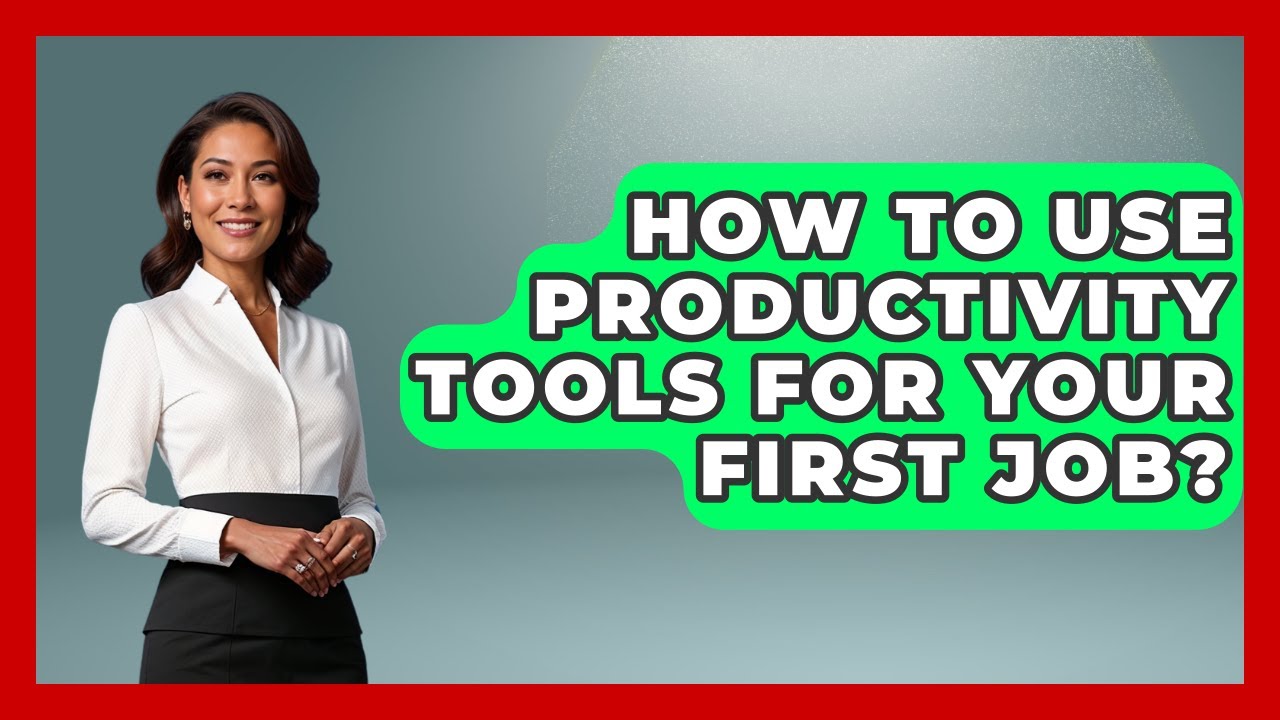 How To Use Productivity Tools For Your First Job? - First Job Success Guide