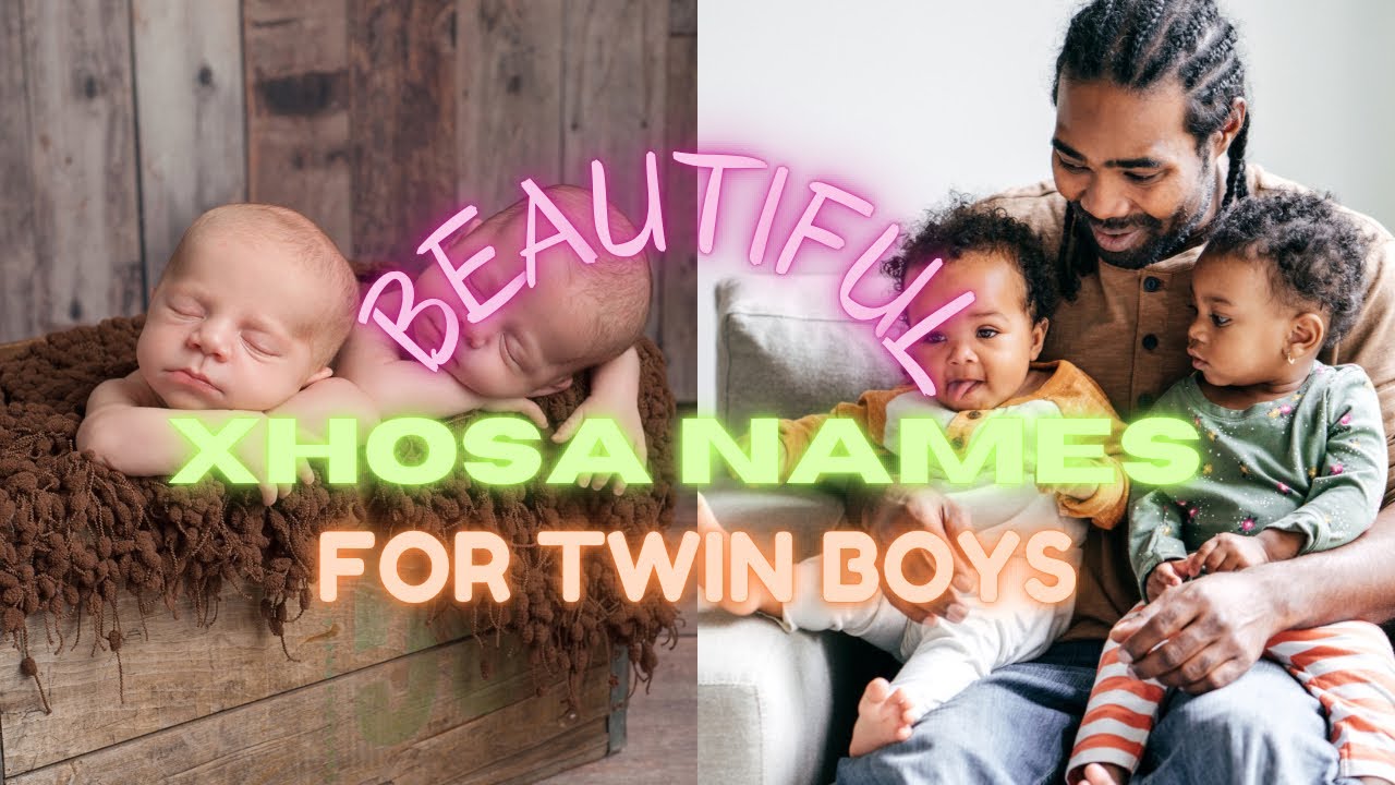 BEAUTIFUL XHOSA NAMES FOR TWIN BOYS