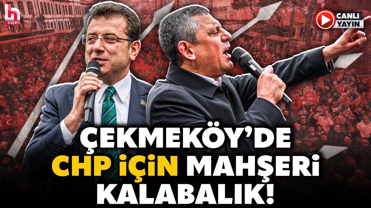 CHP'den Çekmeköy'de Gövde Gösterisi! Ekrem İmamoğlu İçin Mahşeri Kalabalık! Özgür Özel Konuştu