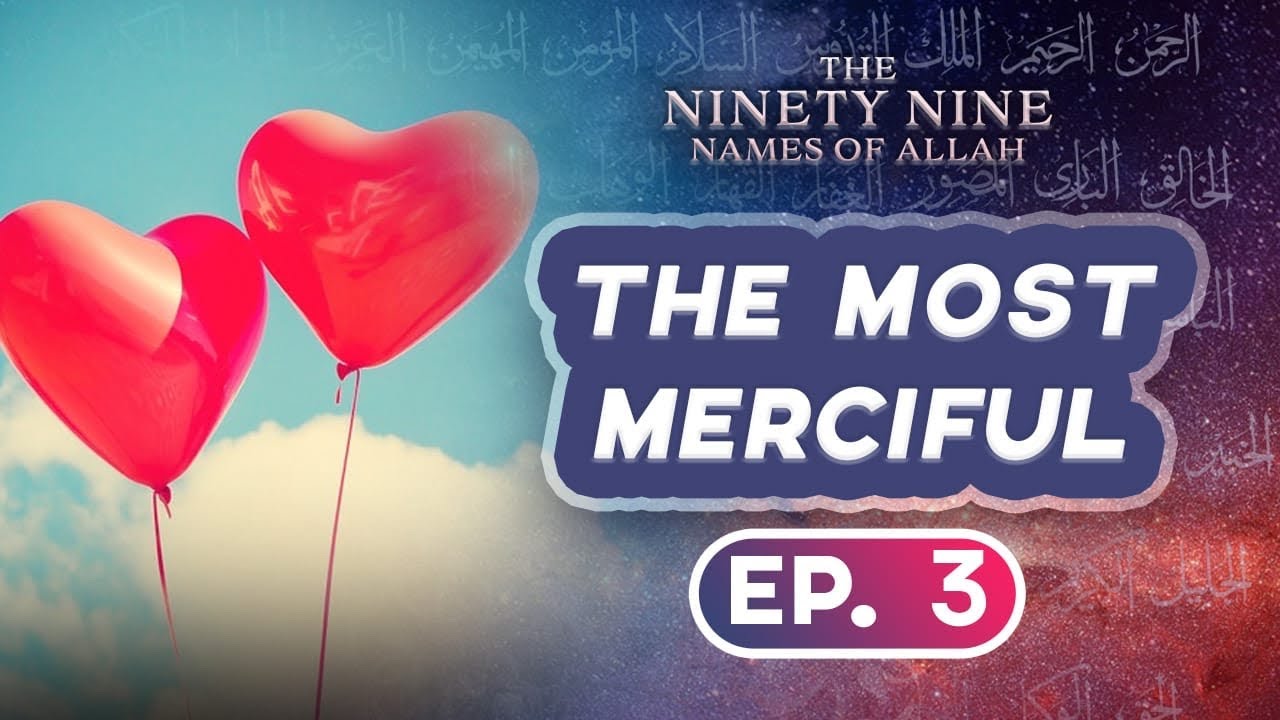 Ep.3 al Rahman & al Raheem || 99 Names Of Allah