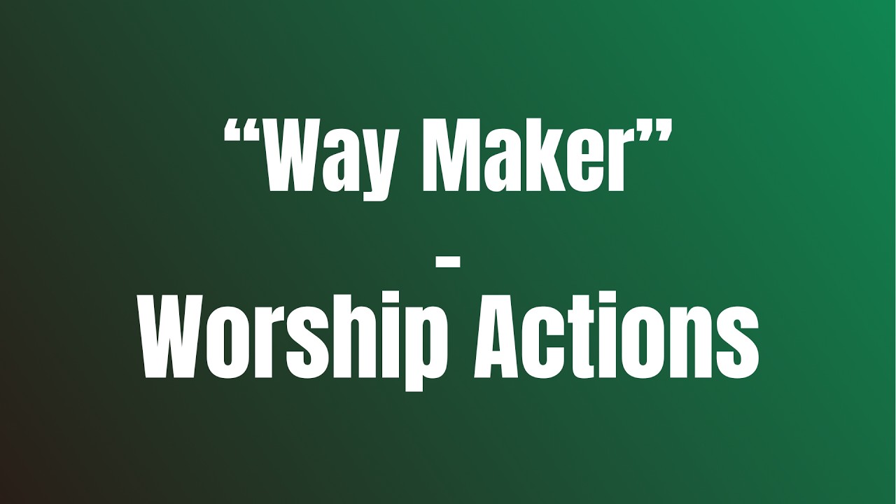 Way Maker - Worship Actions