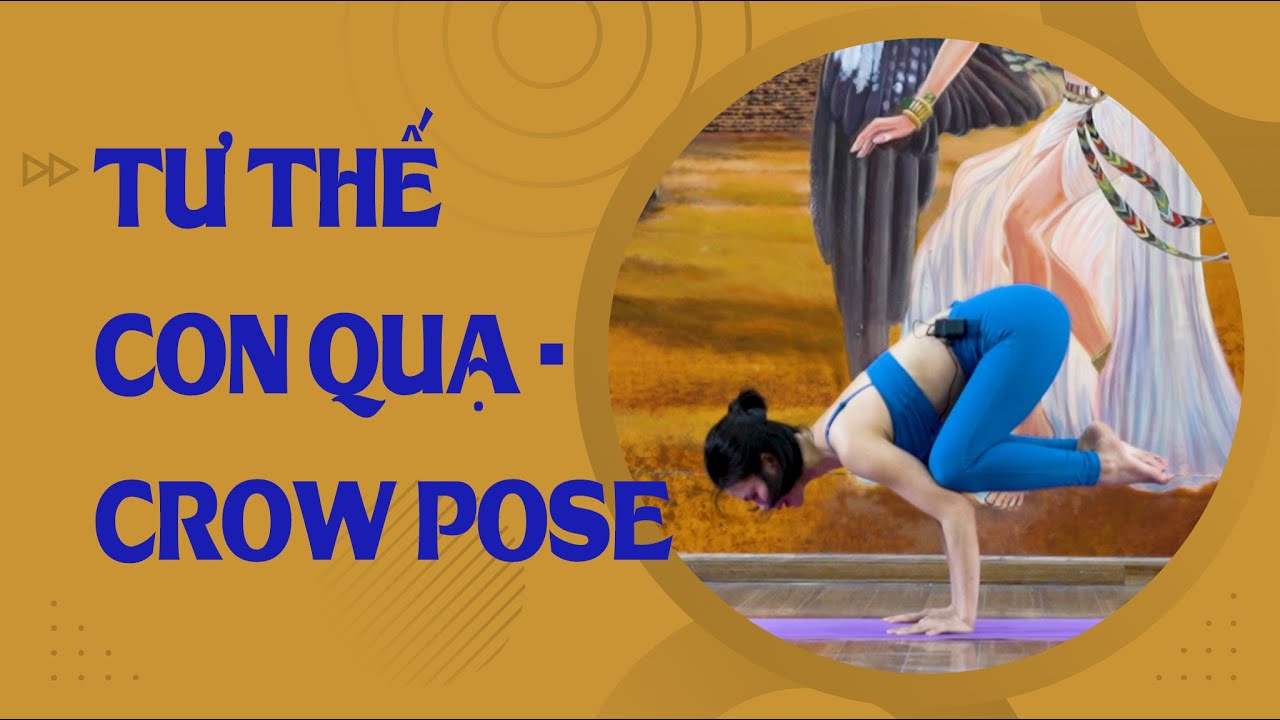 Thực hành tư thế Con Quạ - Bakasana (Crow pose yoga) | Tập yoga tại nhà