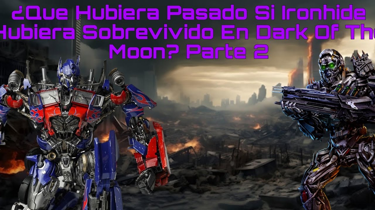 ¿Que hubiera pasado si Ironhide hubiera sobrevivido en Dark Of The Moon? Parte 2