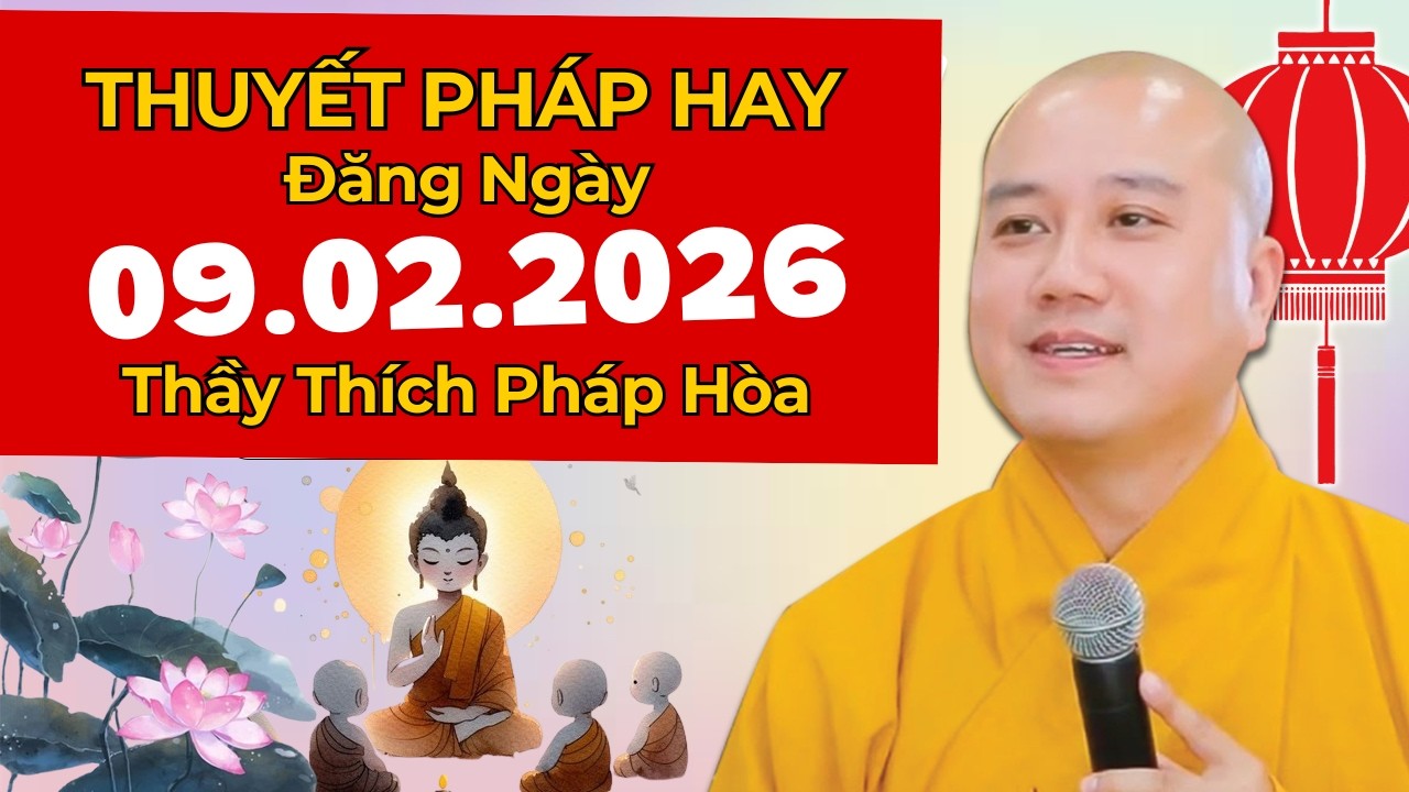 THUYẾT PHÁP HAY ĐĂNG NGÀY 09.02.2026 | Thầy Thích Pháp Hòa Canada - Tu Viện Trúc Lâm