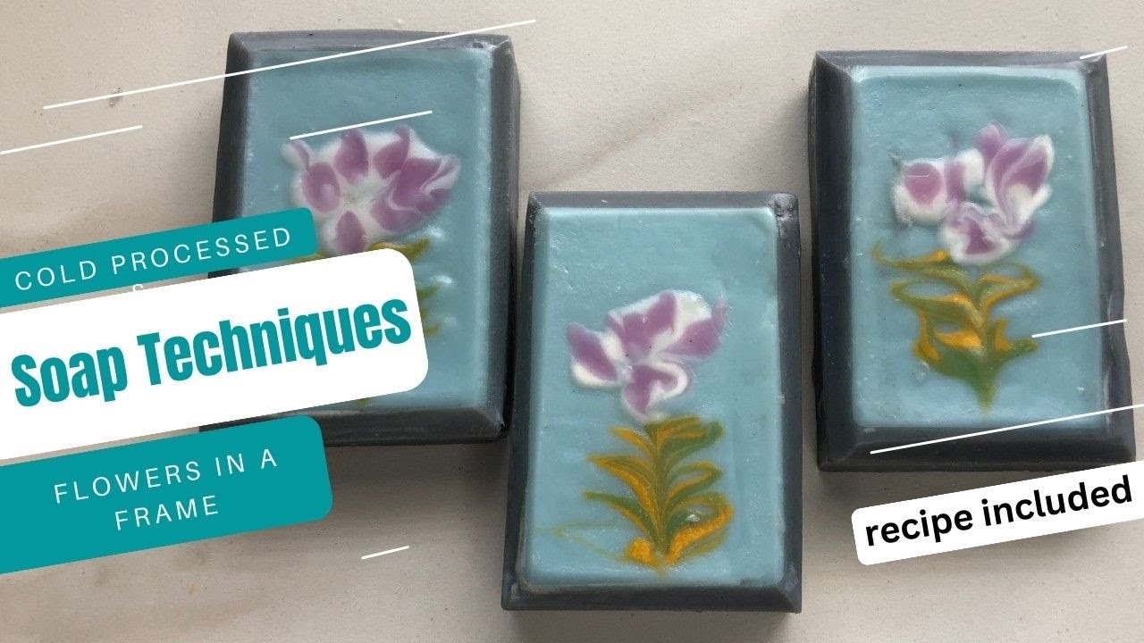 Flowers in a Frame.  Cold Process Soap.  Recipe included.