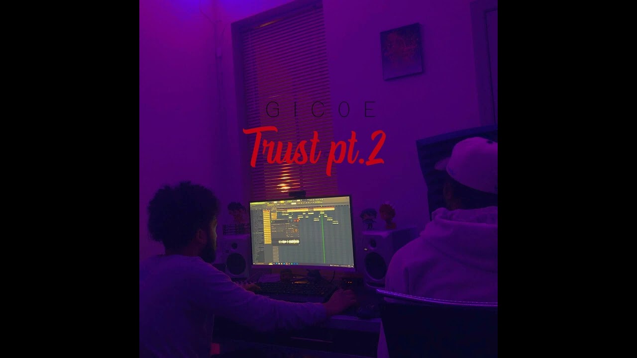 Trust Pt  2 Gic0e Official Audio