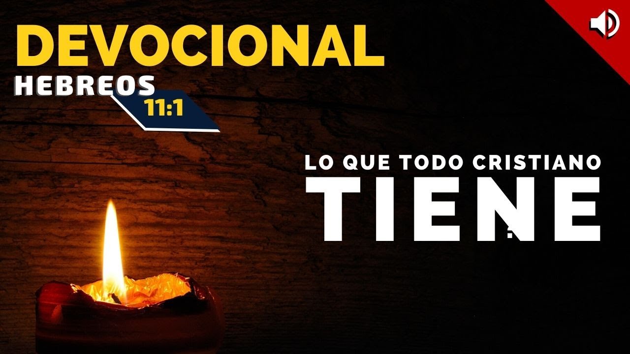 Devocional &iquest;Qu&eacute; es la fe en Dios? Hebreos 11:1 ✅ la Biblia cap&iacute;tulo por cap&iacute;tulo