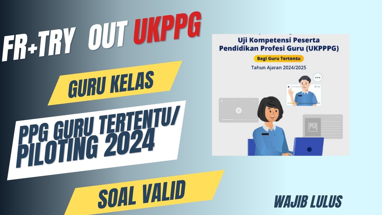 FR SOAL UKPPG / TRY OUT PMM UKPPPG UTBK PPG Piloting 2024 - PPG Guru Tertentu-Guru Kelas SD