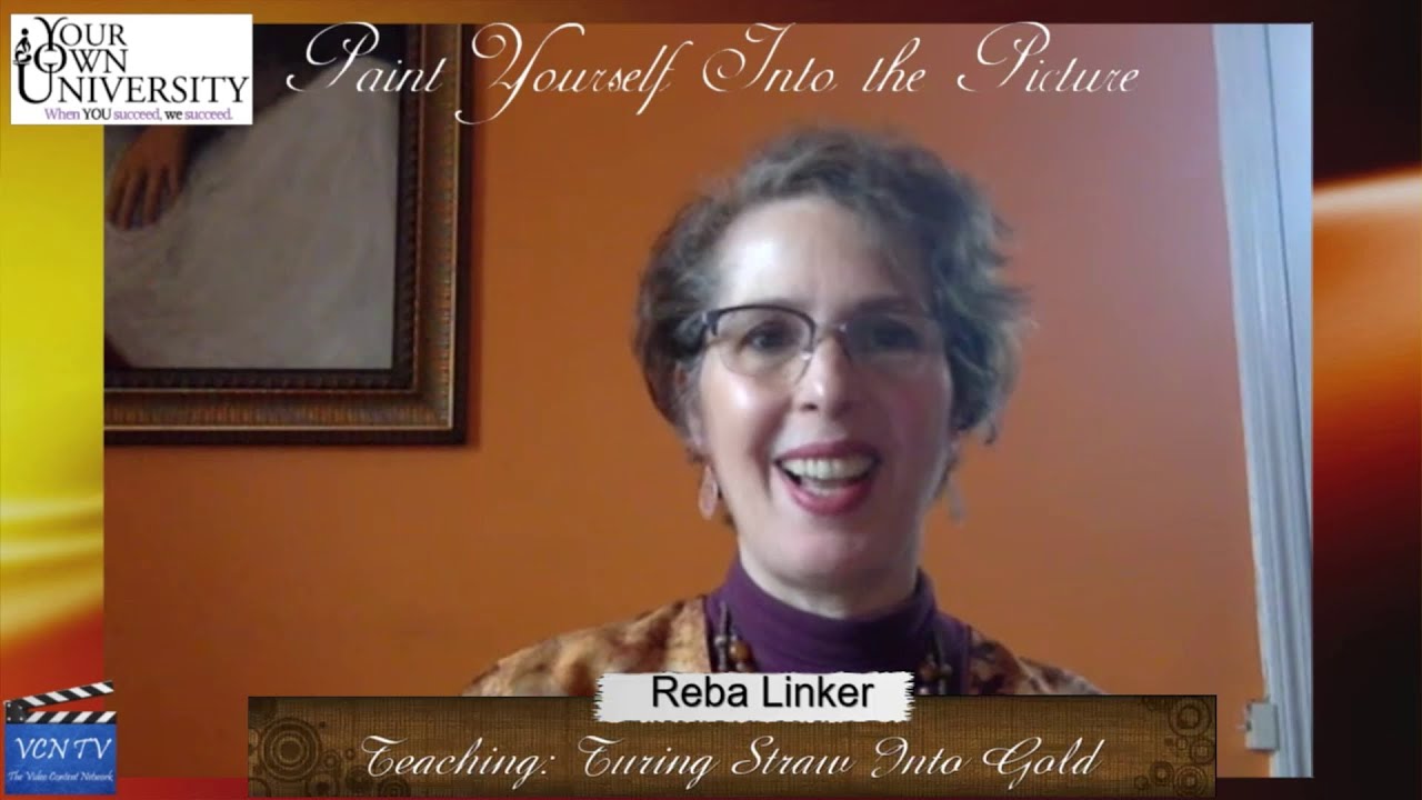 Turning Straw Into Gold | Paint Yourself Into the Picture | Coach Reba Linker