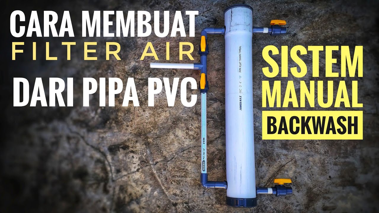 Cara membuat filter air dari pipa paralon manual backwash