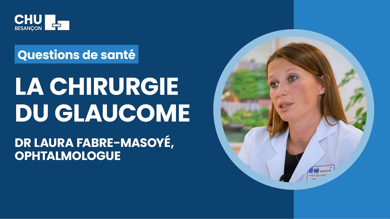 Glaucome : quand envisager la chirurgie ? en quoi consiste-t-elle ?