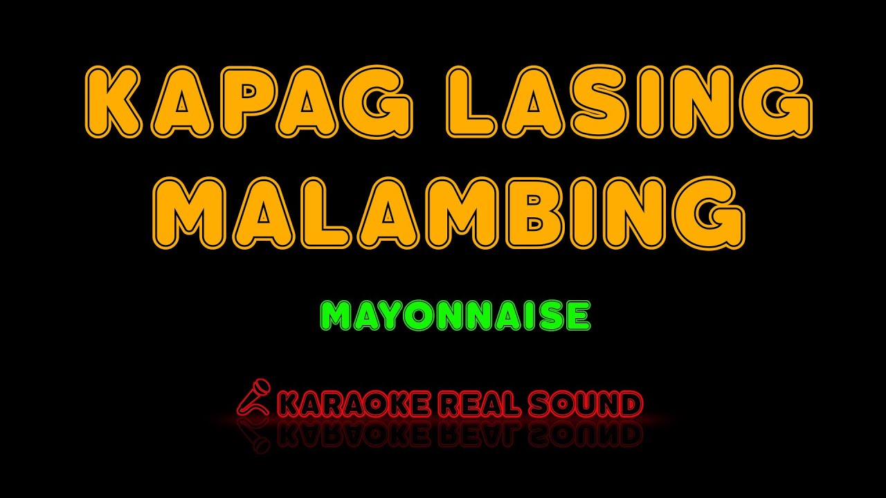 Mayonnaise - Kapag Lasing Malambing [Karaoke Real Sound]