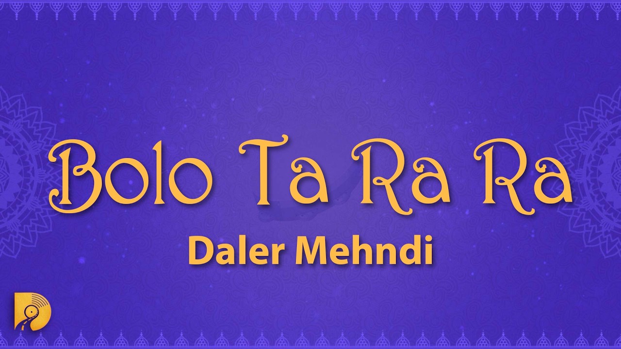 Daler Mehndi - Bolo Ta Ra Ra (Lyrics)
