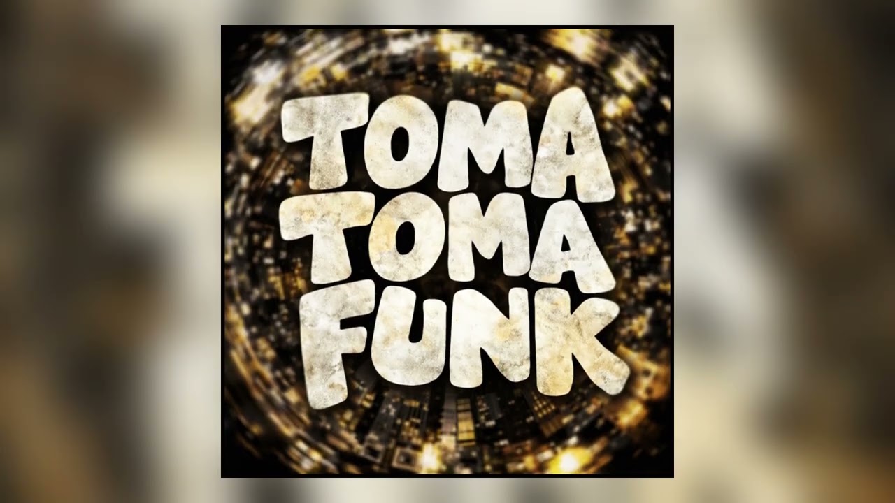 TOMA TOMA FUNK