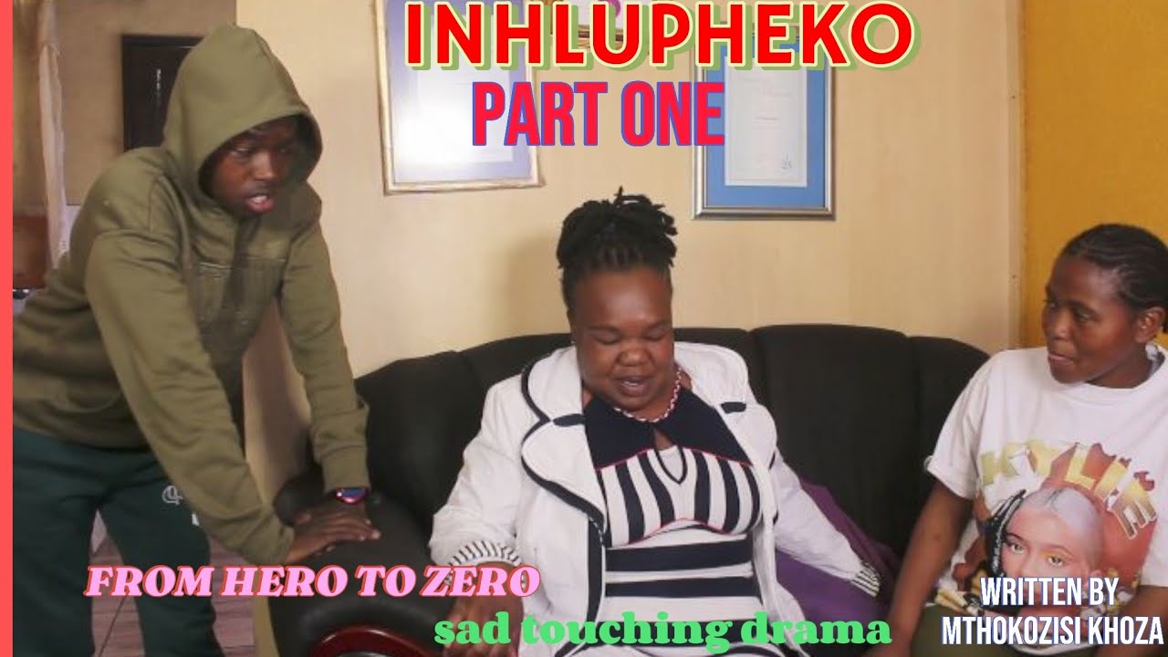 INHLUPHEKO Part 1 (From  Hero to Zero)