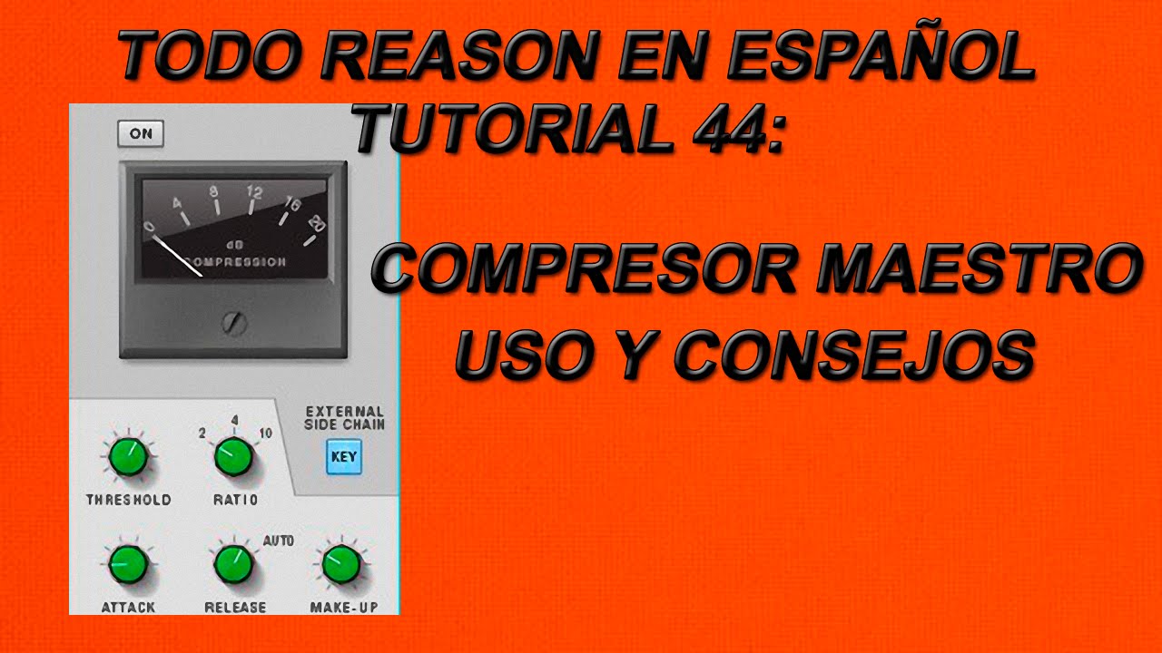 TUT-44:COMPRESOR MAESTRO-USO Y CONSEJOS-TODO REASON EN ESPAÑOL