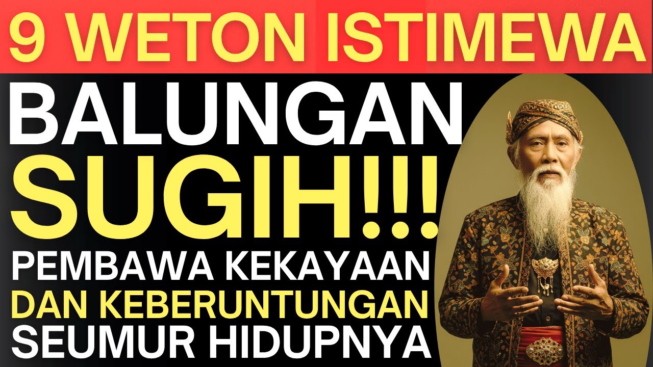 9 WETON ISTIMEWA HIDUPNYA SELALU DIBERI KEKAYAAN DAN KEBERUNTUNGAN MENURUT PRIMBON JAWA!