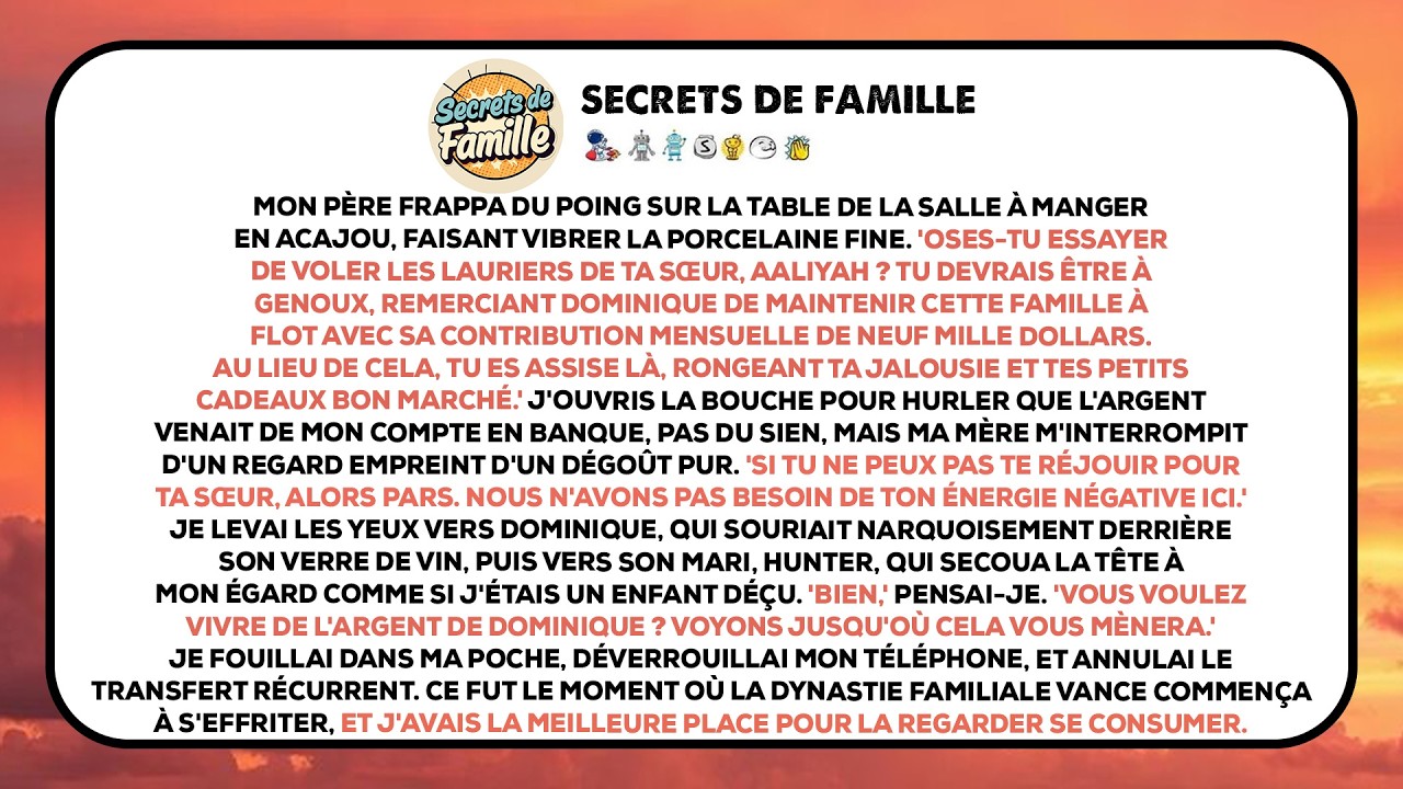 Mon père a crié : « N'essaie pas de voler les réussites de ta sœur ! Puis arrête les paiements ! »