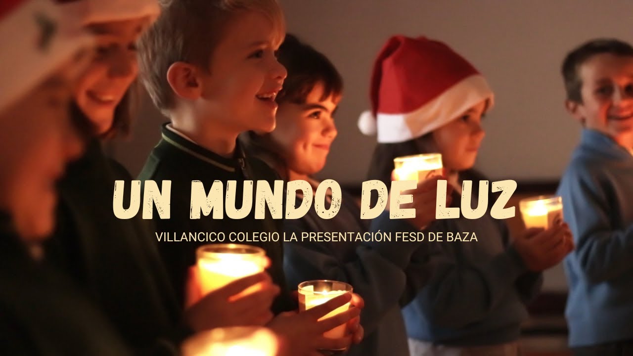 UN MUNDO DE LUZ - VILLANCICO COLEGIO LA PRESENTACIÓN FESD DE BAZA