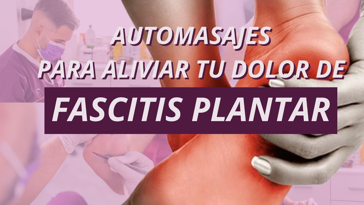 AUTOMASAJES PARA SOLUCIONAR TU DOLOR DE FASCITIS PLANTAR
