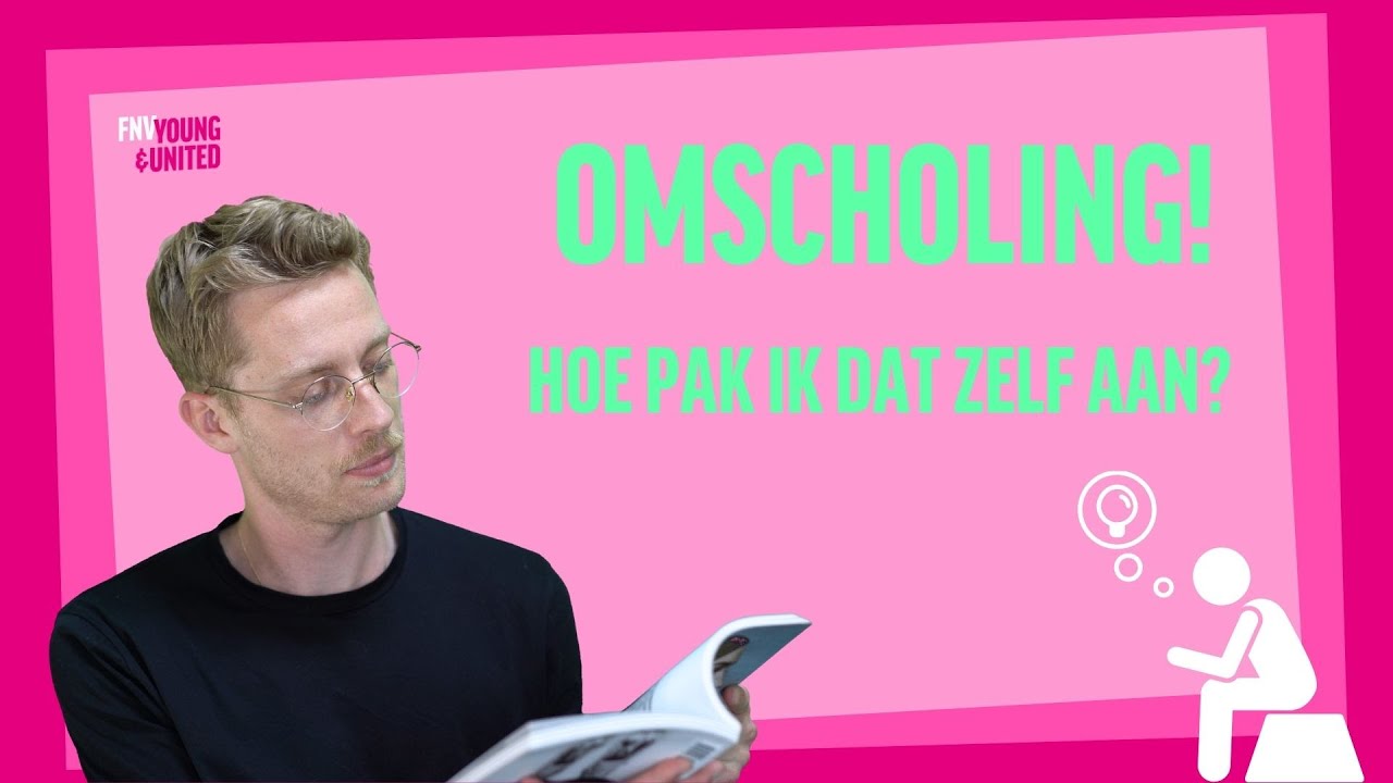 Wie betaalt mijn omscholing? | Alles over werk & omscholen || FNV Young & United