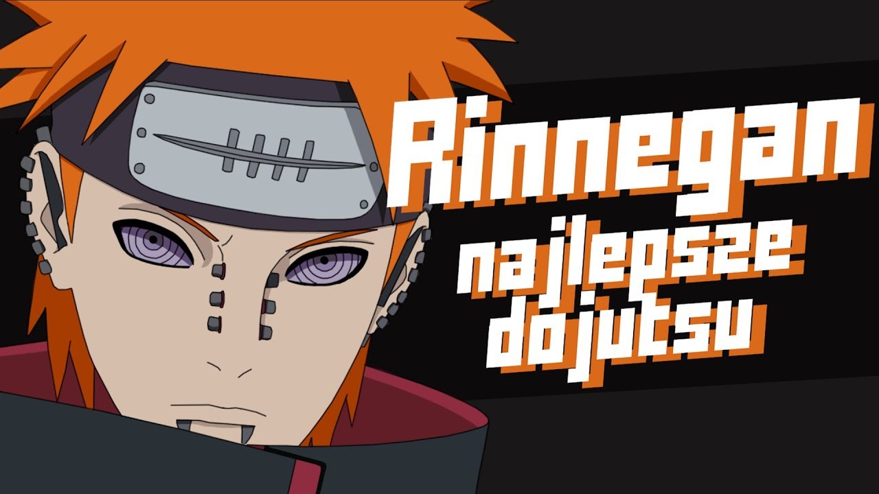 Rinnegan - Najmocniejszy z trzech wielkich dojutsu!