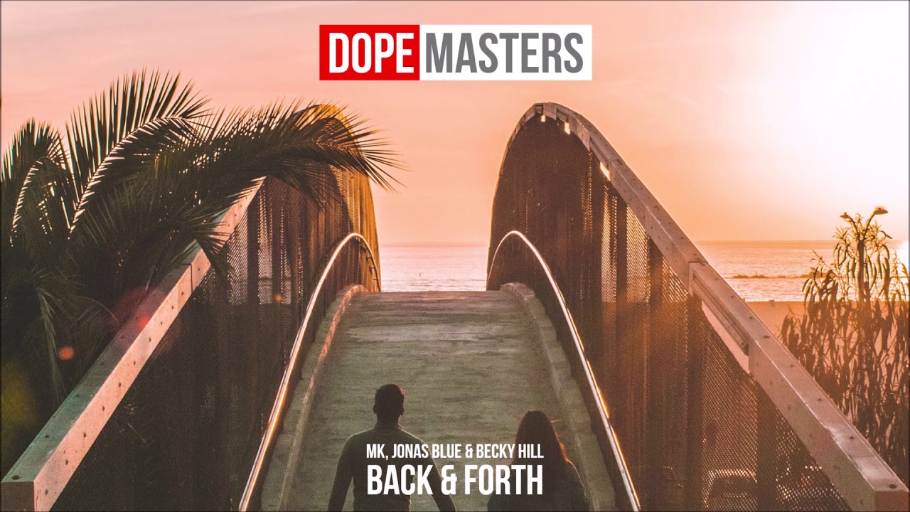 MK, Jonas Blue & Becky Hill - Back and Forth
