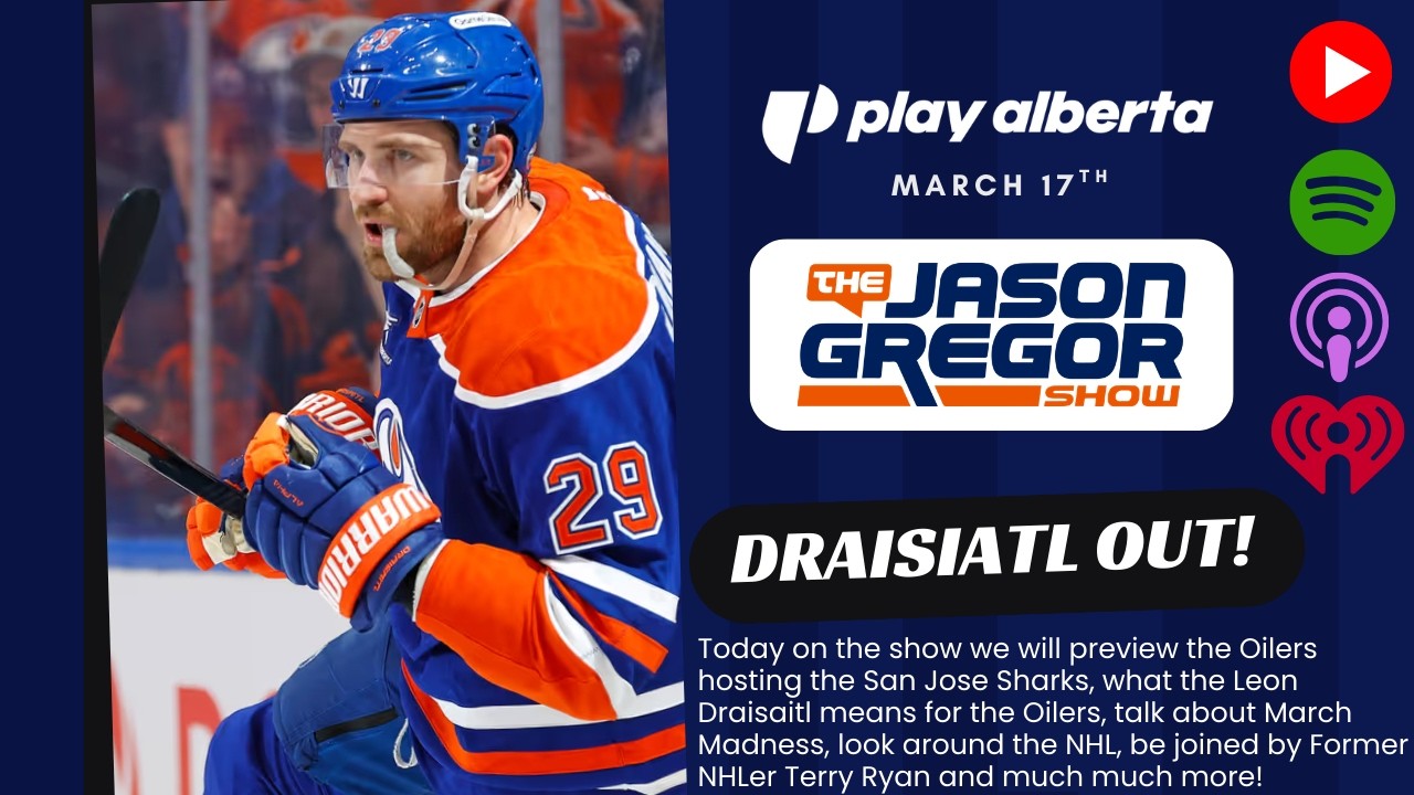 The Jason Gregor Show - March 17th, 2026 - DRAISIATL OUT!