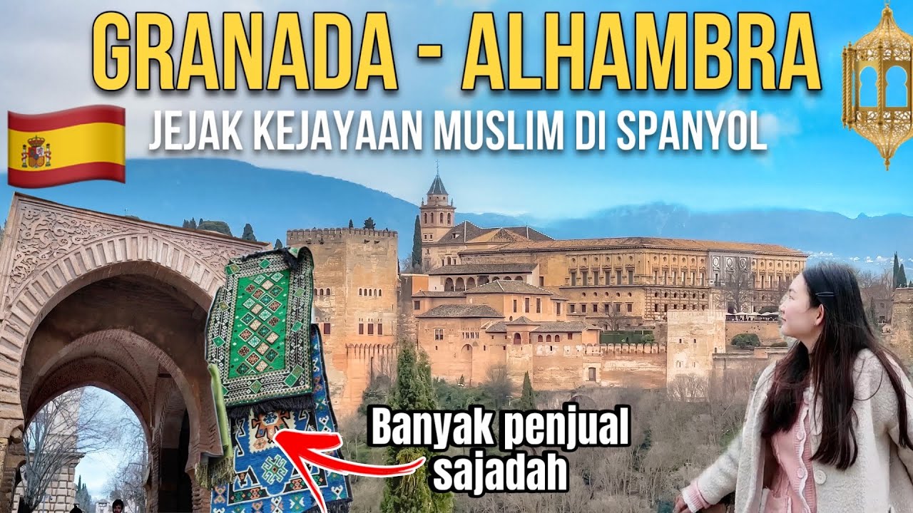 Banyak Penjual Sajadah di Kota Ini! Peradaban Muslim Terakhir Eropa - GRANADA 