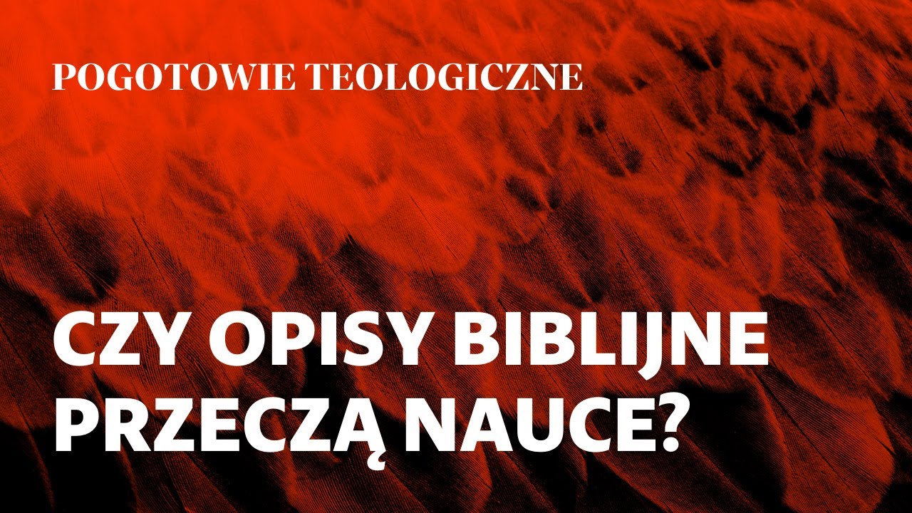 Pogotowie teologiczne [06] || Wojciech Surówka OP || Czy opisy biblijne przeczą nauce?