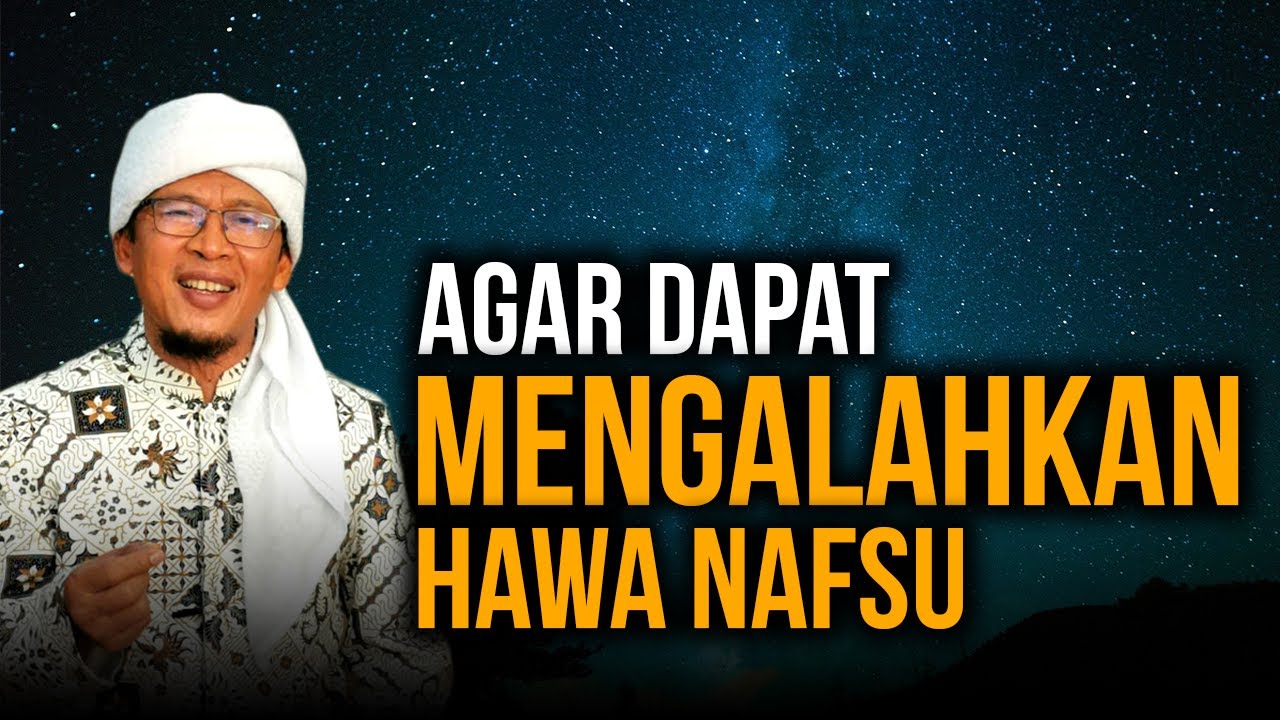 AGAR DAPAT MENGALAHKAN HAWA NAFSU #PART 1