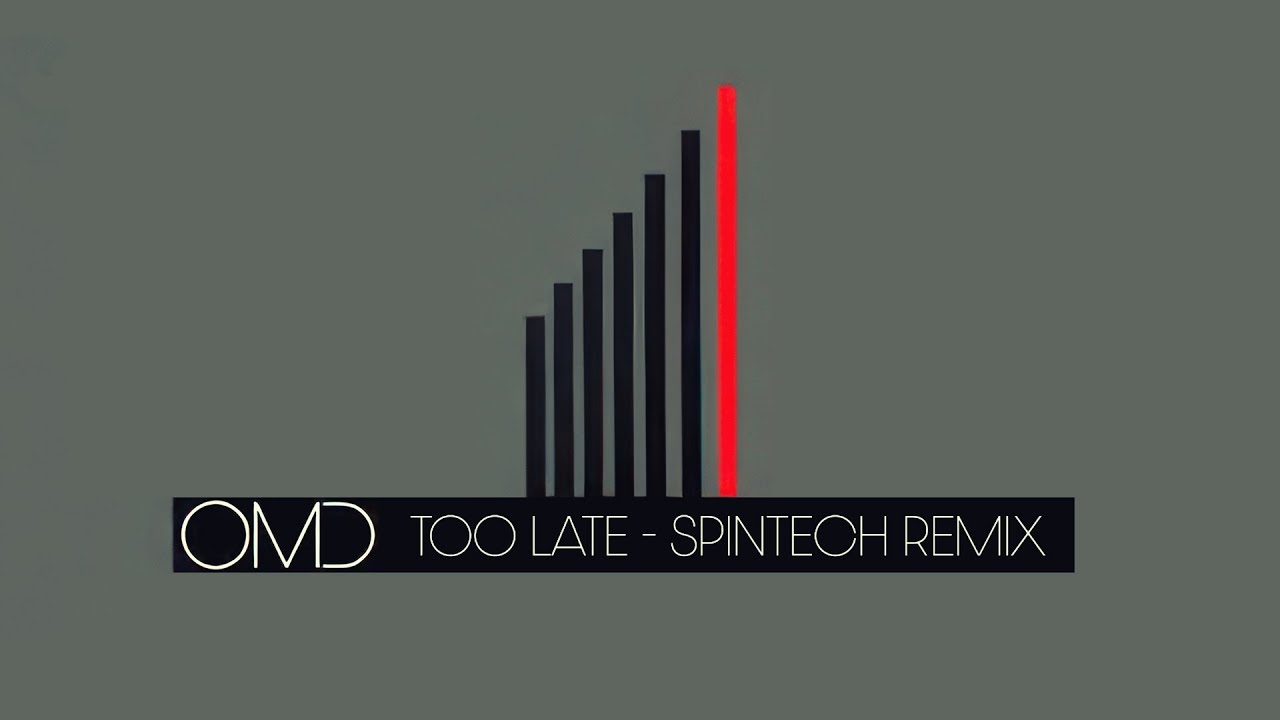 OMD - Too Late (SPiNTECH Remix)