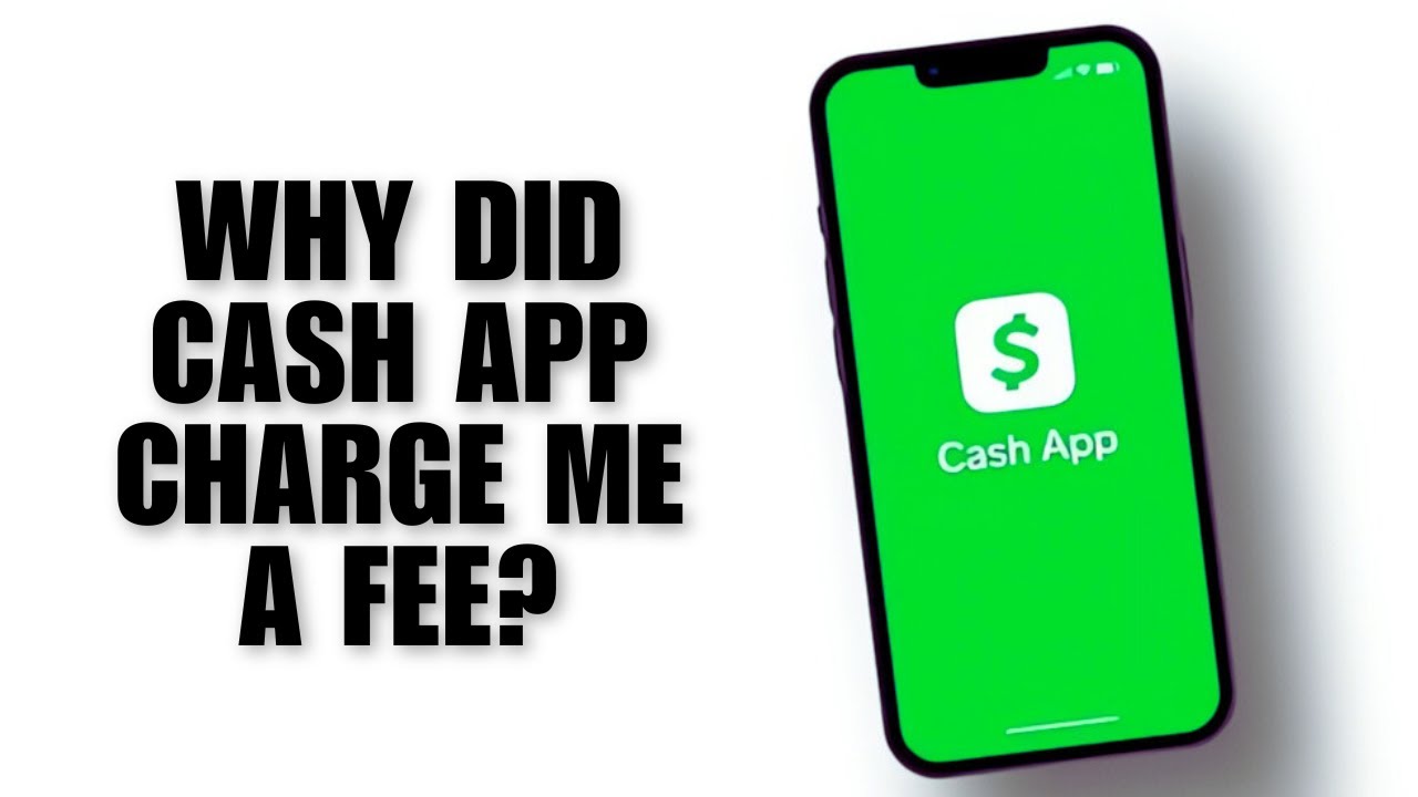 Why Did Cash App Charge Me a Fee? Explained!