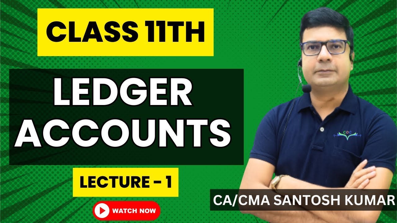 Ledger Account |  Lecture- 1 | Class- 11th | CA/CMA Santosh Kumar
