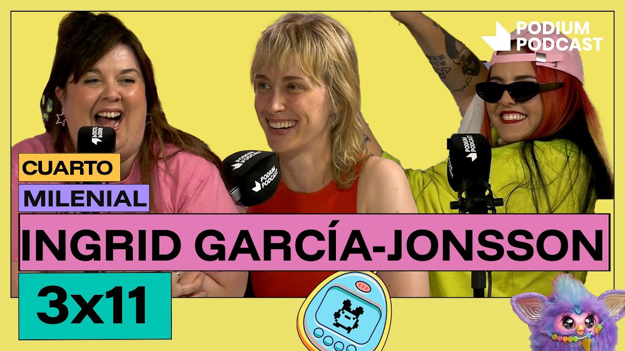 Seguir siendo las mismas, con Ingrid García-Jonsson | CUARTO MILENIAL: Capítulo 3X11 | PodiumPodcast