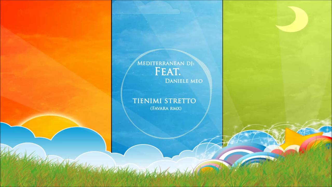 Mediterranean Djs. Feat Daniele Meo - Tienimi stretto (Favara rmx) - ITALO DANCE