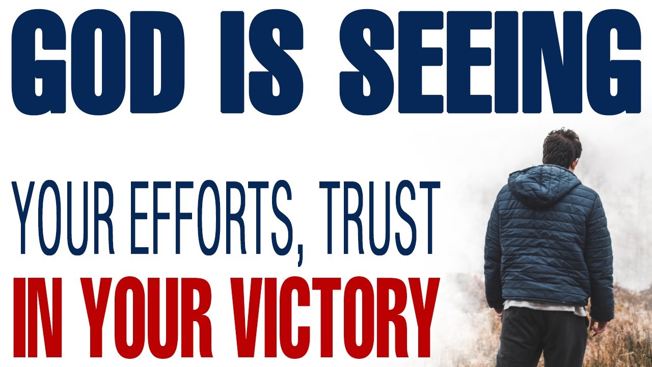 GOD IS SEEING YOUR EFFORTS, TRUST IN YOUR VICTORY — CHRISTIAN MOTIVATION