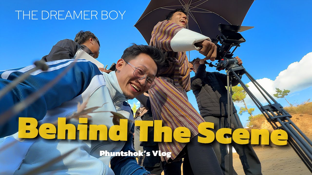 Behind The Scenes of THE DREAMER BOY - Funny Vlog -  #phuntshok #bhutanesevlogger @BhutaneseDreamer